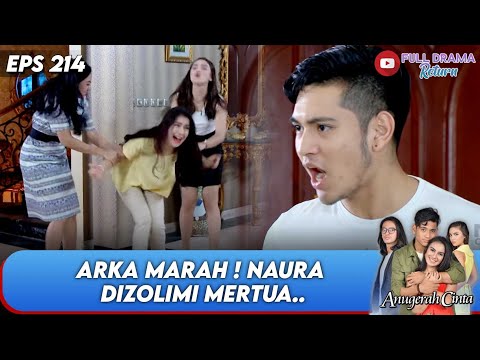MERTUA JAHAT ! ARKA NGAMUK LIHAT NAURA DIGINIIN | ANUGERAH CINTA | EPS 214 | (2/5)