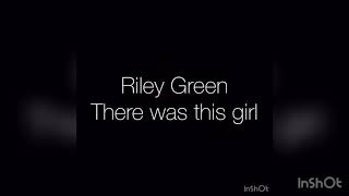Riley Green - There was this girl (lyrics)