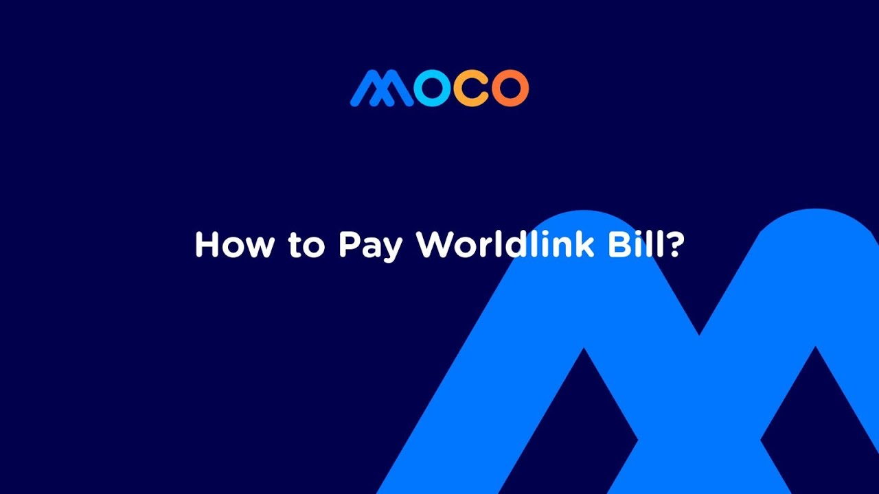 How to pay Worldlink Internet bill from MOCO?
