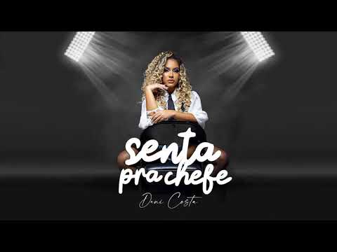 Dani Costa - Senta Pra Chefe - (Single)