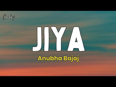 Anubha Bajaj - Jiya (Lyrics)
