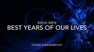 BAHA MEN - BEST YEARS OF OUR LIVES