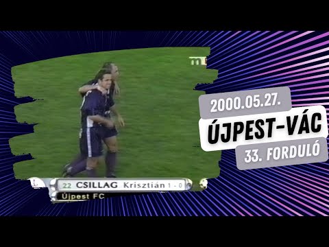 Egy nehéz szezon utolsó meccse. 1999-2000. 33. forduló, Újpest-Vác 1-0