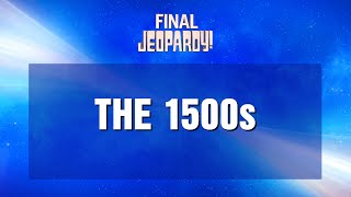 The 1500s | Final Jeopardy! | JEOPARDY!