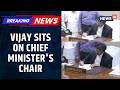 BREAKING Tamil Nadu CM Vijay Sits On Chief Minister S Chair At The Secretariat In Chennai News18