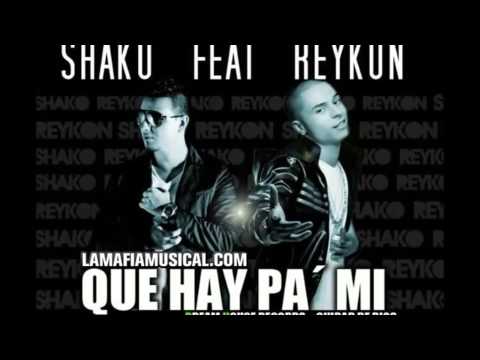 QUE HAY PA MI - SHAKO EL SH FT REYKON