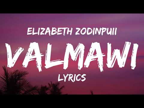 Elizabeth Zodinpuii - Valmawi (Lyrics)