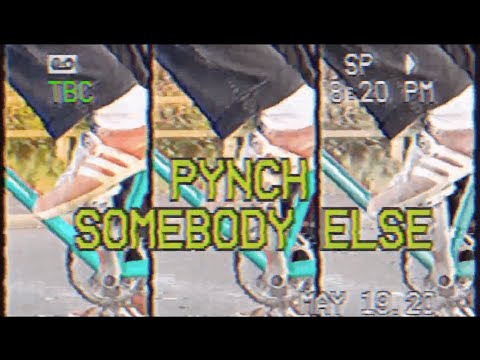 Pynch - Somebody Else (Official Video)
