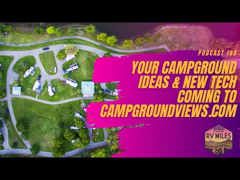 Your Campground Ideas & New Tech Coming to CampgroundViews.com | RV Miles Podcast Episode 188