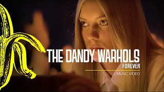 The Dandy Warhols - "Forever" (Official)