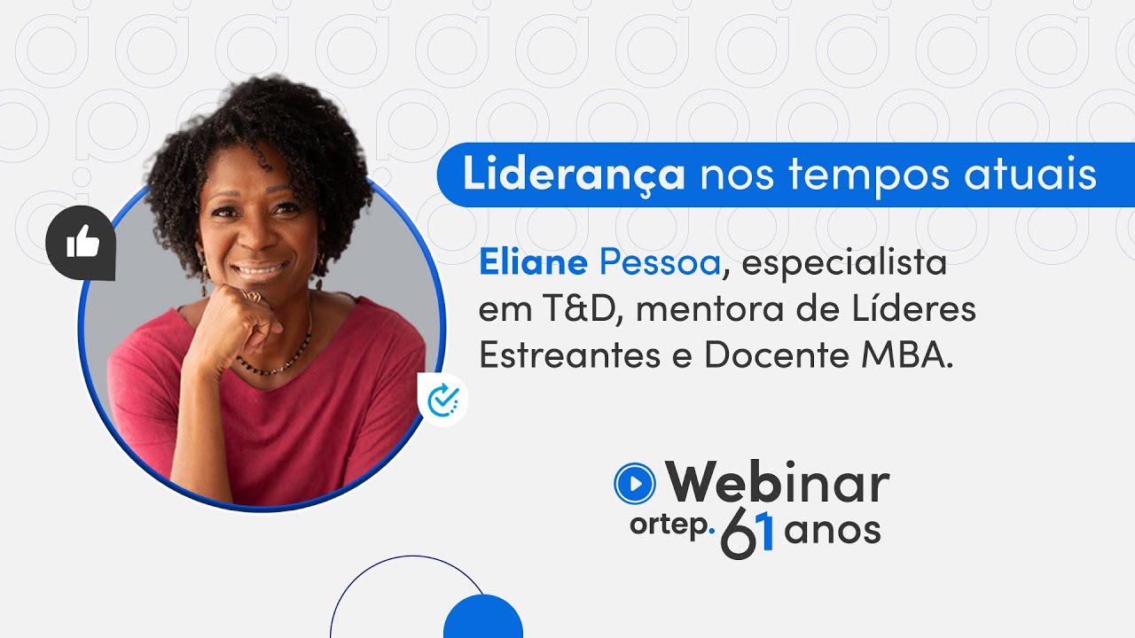 Liderança nos tempos atuais com Eliane Pessoa - Webinar Ortep 61 anos