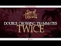 Trolling Sea Of Thieves Ultimate Betrayal Double Crossing Teammates Twice