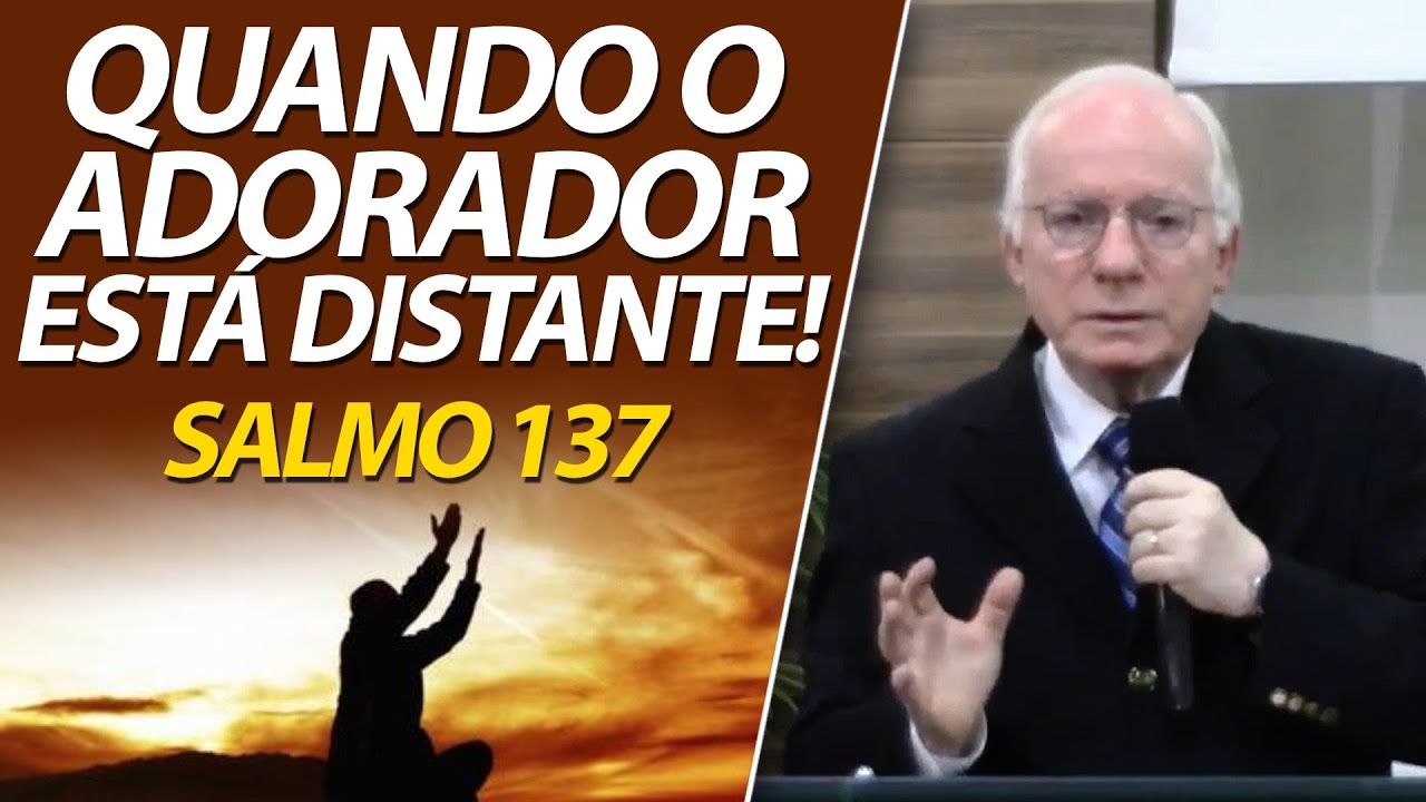 Quando o adorador está distante do lugar da adoração (Salmo 137) Paulo Seabra
