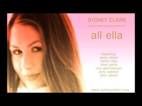 Sydney Claire ALL ELLA 2014 Let's Do It, Let's Fall In Love
