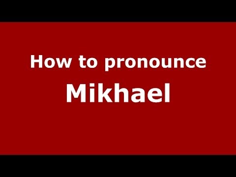 How to pronounce Mikhael (Greek/Greece) - PronounceNames.com