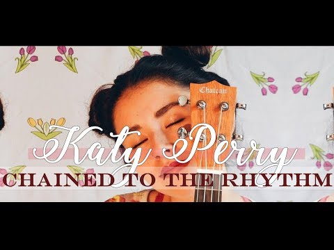 KATY PERRY - CHAINED TO THE RHYTHM (Ukulele cover con letra, acordes y rasgueo) by Ukutorial