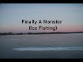Video Thumbnail for Finally A Monster (Ice Fishing)