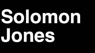 How to Pronounce Solomon Jones New Orleans Hornets NBA Basketball Player Runforthecube