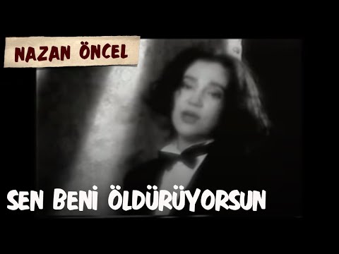 Sen Beni Öldürüyorsun - Nazan Öncel