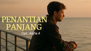 Download lagu Penantian Panjang – Lagu Patah Hati Tentang Cinta yang Tak Kunjung Datang | Anjha A (Lyric Video) mp3