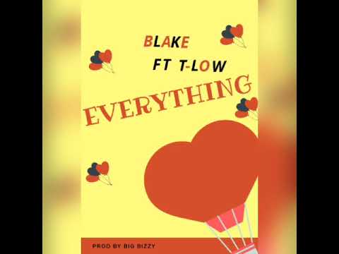 Blake ft T-Low "EVERYTHING" Prod by Big Bizzy