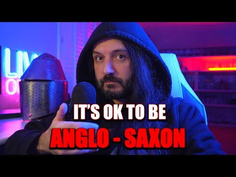 It's ok to be Anglo Saxon