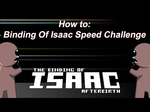 How to: Binding of isaac speed challenge