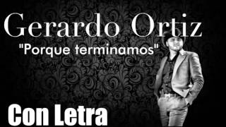 Gerardo Ortiz - Porque terminamos con letra