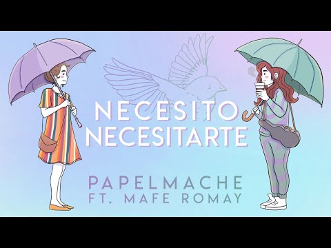 PAPELMACHE Ft. MAFE ROMAY | Necesito Necesitarte (Videoclip Oficial)