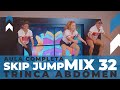 TRINCANDO O ABDÔMEN AULA COMPLETA DE SKIP JUMP MIX 32