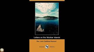 Letters on the Nicobar Islands, Their Natural Productions and the Manners, Customs