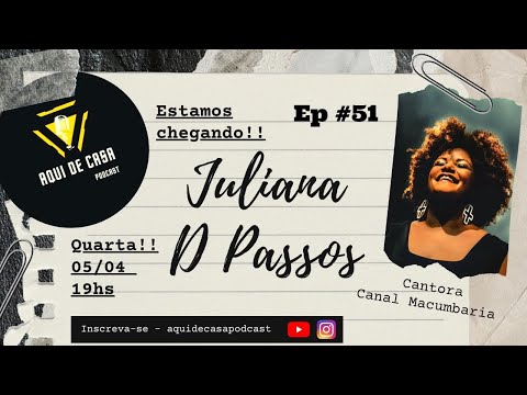 EP #51 - Juliana D Passos e a Macumbaria