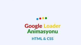 Html ve Css İle Google Loader Nasıl Oluşturulur? | Css Animasyon