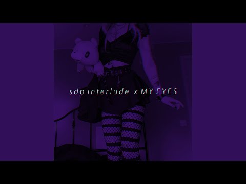 sdp interlude x MY EYES (Tiktok Remix)