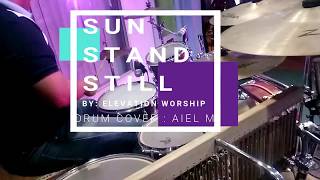 SUN STAND STILL : ELEVATION WORSHIP (Drum Cover by:Aiel M.)