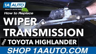 How to Replace Wiper Transmission 00-07 Toyota Highlander