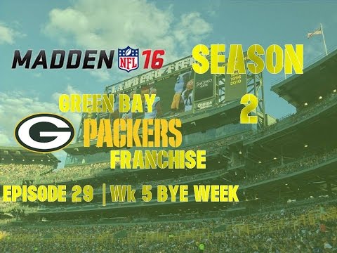 Madden ’16 | Green Bay Packers Franchise | EP 29 | Wk 5 Bye Wk (Season 2)