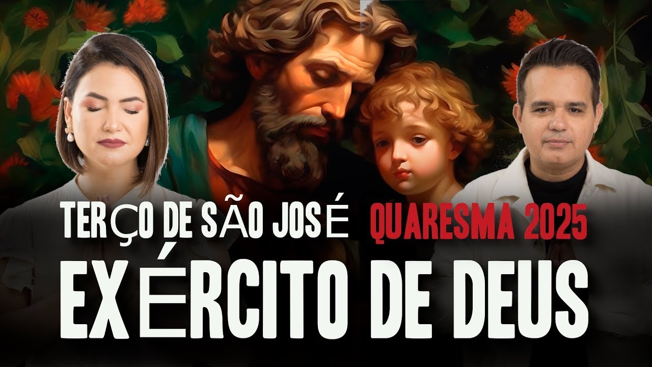 QUI.20.MAR - AO VIVO —12h00 - TERÇO DE SÃO JOSÉ + QUARESMA DE JESUS - Exército de Deus
