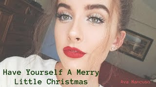 Have Yourself A Merry Little Christmas - Ava Mancuso
