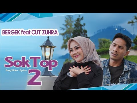 BERGEK feat CUT ZUHRA - SOK TOP 2 [Official Video Music]