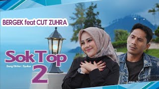 Download lagu BERGEK feat CUT ZUHRA - SOK TOP 2 [ Video Music] mp3