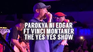 Parokya Ni Edgar ft Vinci Montaner I The Yes Yes Show I Live @ 12 Monkeys I 04.26.2023