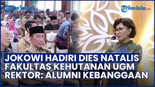 Rektor UGM Bangga! Jokowi Disebut Alumni Kebanggaan saat Hadiri Dies Natalis Fakultas Kehutanan