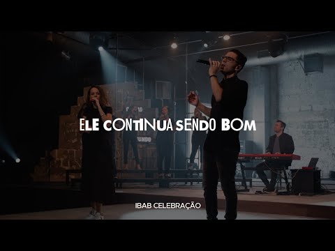 Ele Continua Sendo Bom | Ibab Celebração