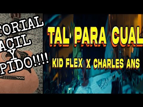 ❤ Cómo tocar "Tal Para Cual" de KID FLEX - Charles Ans - en Guitarra (Tutorial)