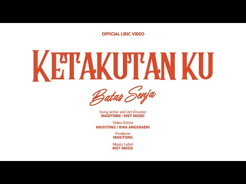 Ketakutanku - Batas Senja