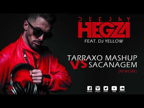 Dj Hegza feat. Dj Yellow - Tarraxo Mashup Vs Sacanagem (Rework)