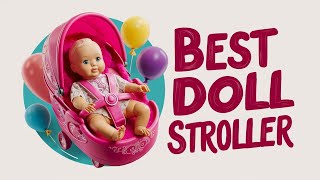 Best Baby Doll Stroller 2026 🏆 Top 5 Best Baby Doll Stroller Reviews