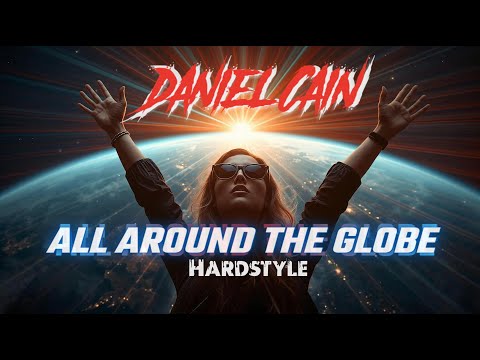 Daniel Cain - 𝐀𝐥𝐥 𝐀𝐫𝐨𝐮𝐧𝐝 𝐓𝐡𝐞 𝐆𝐥𝐨𝐛𝐞 (𝐇𝐀𝐑𝐃𝐒𝐓𝐘𝐋𝐄)