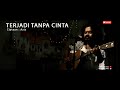 TERJADI TANPA CINTA by Aziz